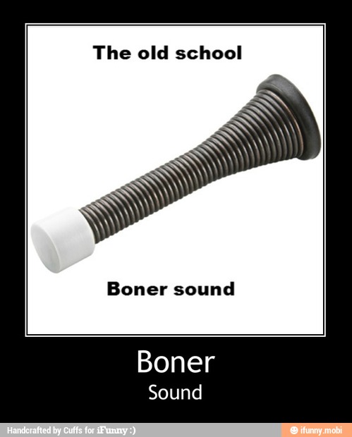 The old school
Boner sound - Boner
Sound