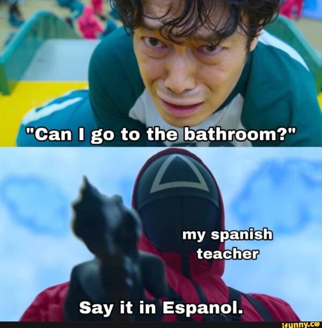 Can I go to the bathroom?&rdquo; my spanish teacher Say it in Espanol 