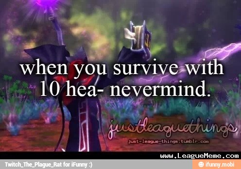 be
when you surviveswith 10 hea- nevermind.