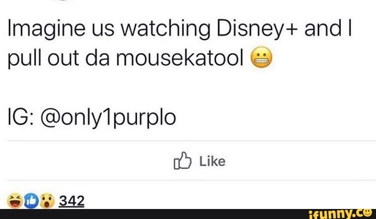 Imagine us watching Disney+ and I pull out da mousekatool
IG: @only1purplo
Like