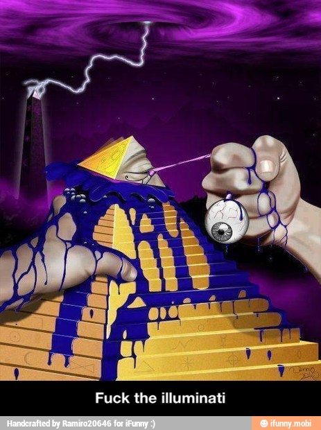 Fuck the illuminati
