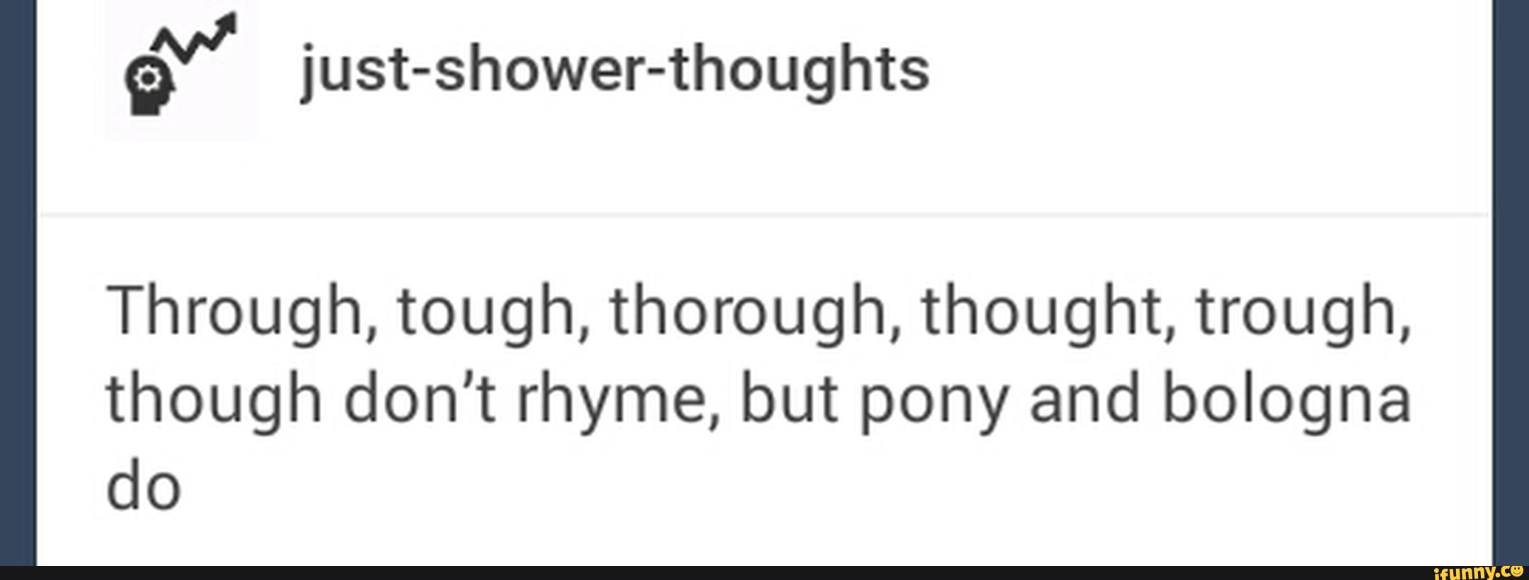 Through Tough Thorough Thought Trough Though Don T Rhyme But Pony And Bologna Do