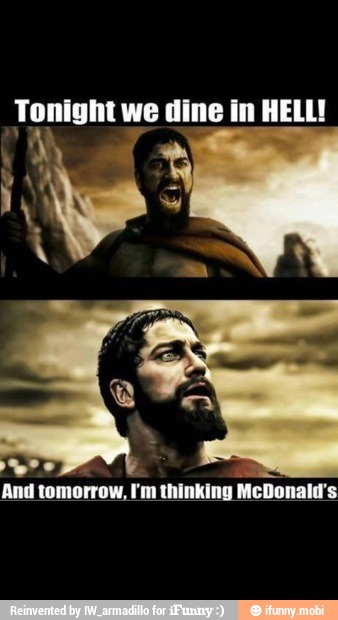 Tonight we dine in HELL!
And tomorrow, I'm thinking McDonald's