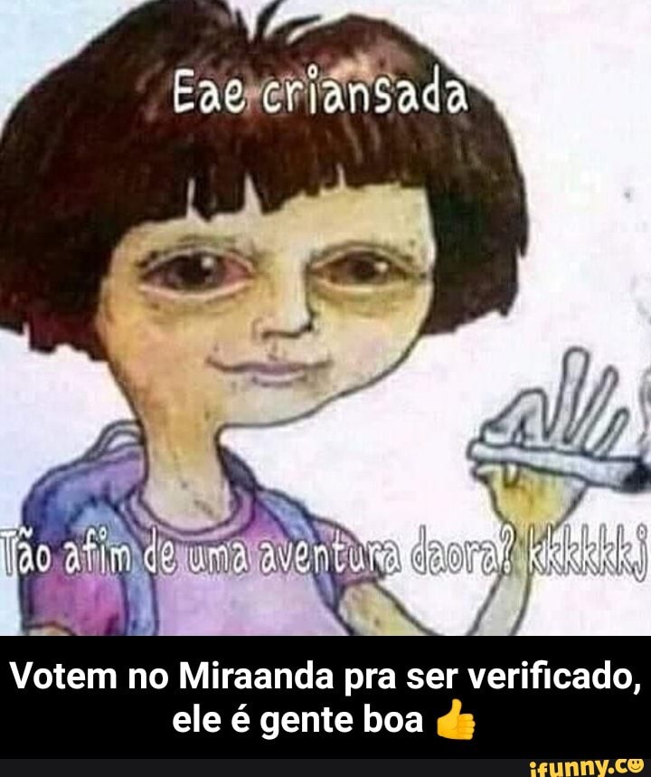 Votem no Miraanda pra ser verificado, ele é gente boa ds - Votem no Miraanda pra ser verificado, ele é gente boa 👍