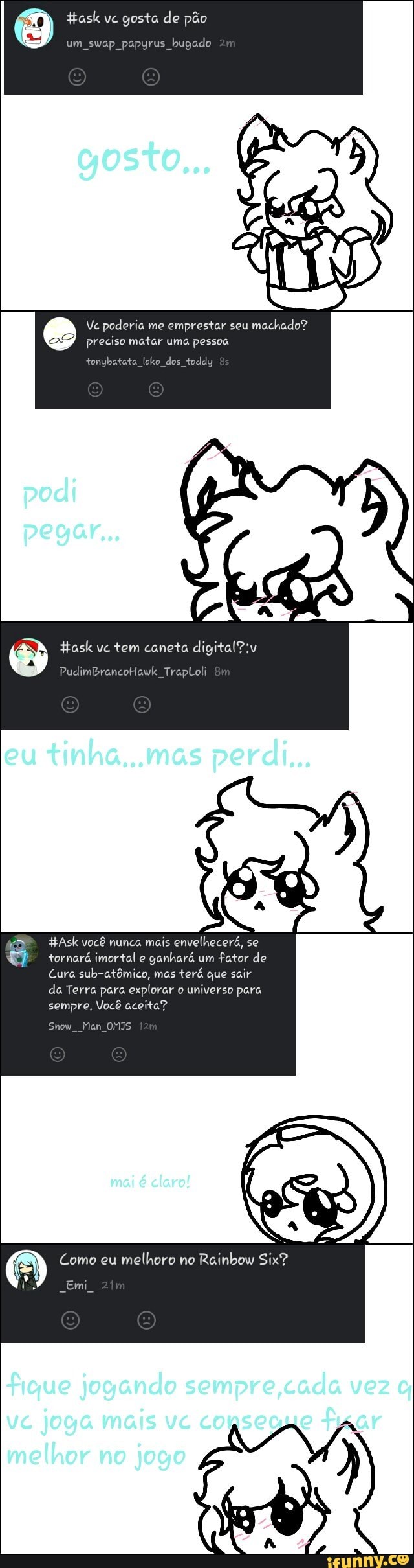 task vc gosta de pão
e Vc poderia me emprestar seu
machado?
preciso matar uma pessoa