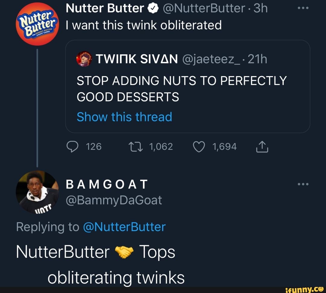 Nutter butter i want this obliterated