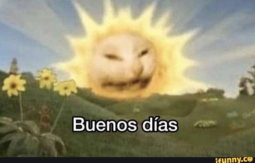 Buenosdias memes. Best Collection of funny Buenosdias pictures on iFunny
