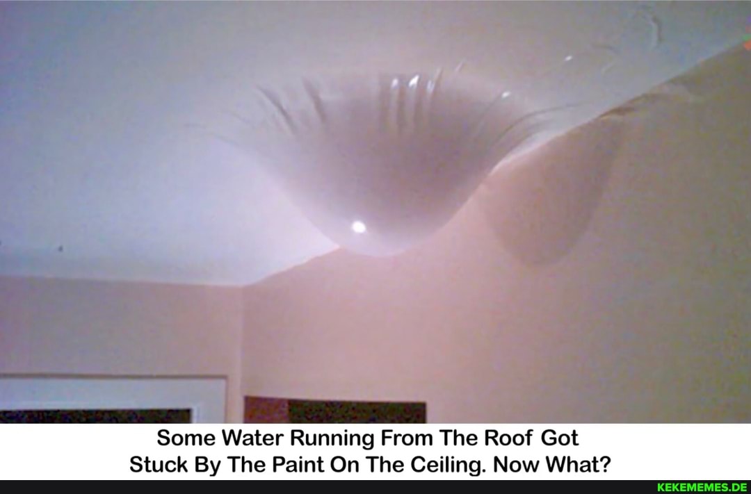 Some Water Running From The Roof Got
Stuck By The Paint On The Ceiling. Now What?