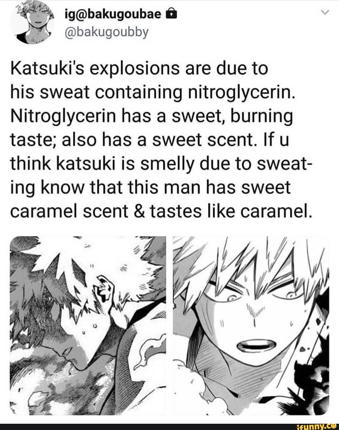 Katsuki S Explosions Are Due To His Sweat Containing Nitroglycerin Nitroglycerin Has A Sweet Burning Taste Also