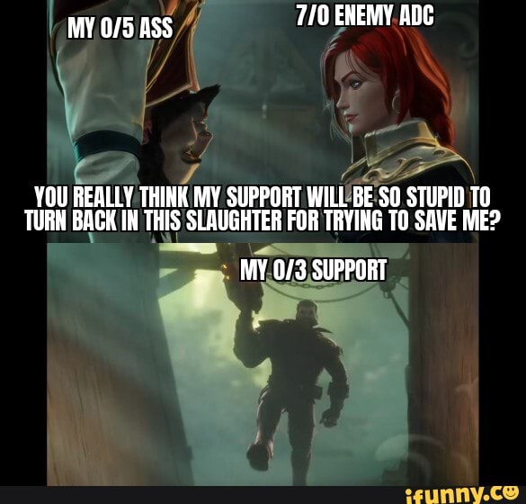 YOU REALLY THINK MY SUPPORT SO STUPID TURN BACK IN THIS SLAUGHTER FOR TRYING TO SAVE ME?