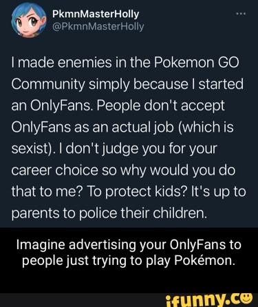 PkmnMasterHolly made enemies in the Pokemon GO Community simply because