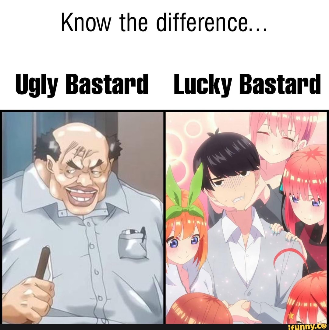 Know The Difference Ugly Bastard Lucky Bastard