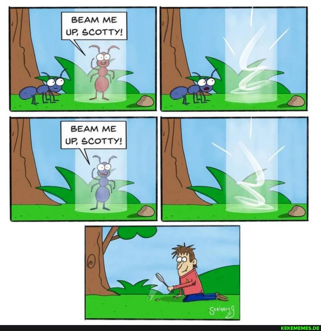 BEAM ME UP, SCOTTY!
BEAM ME UP, SCOTTY!