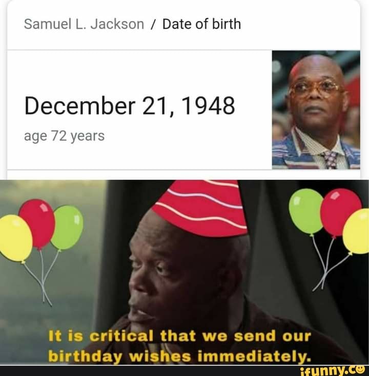 Samuel L. Jackson / Date of birth December 21, 1948 age 72 years it is