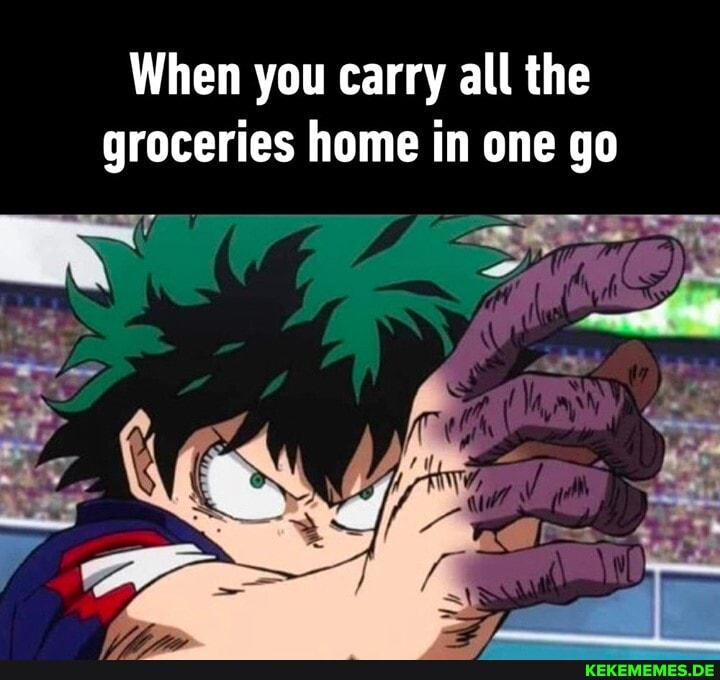 When you carry all the groceries home in one go