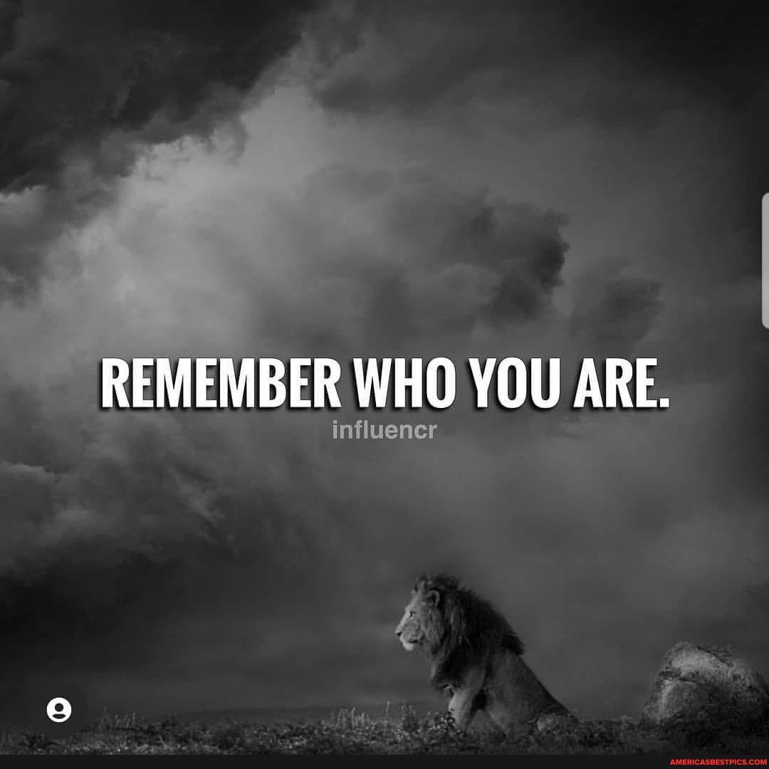 REMEMBER WHO YOU ARE.
influencr