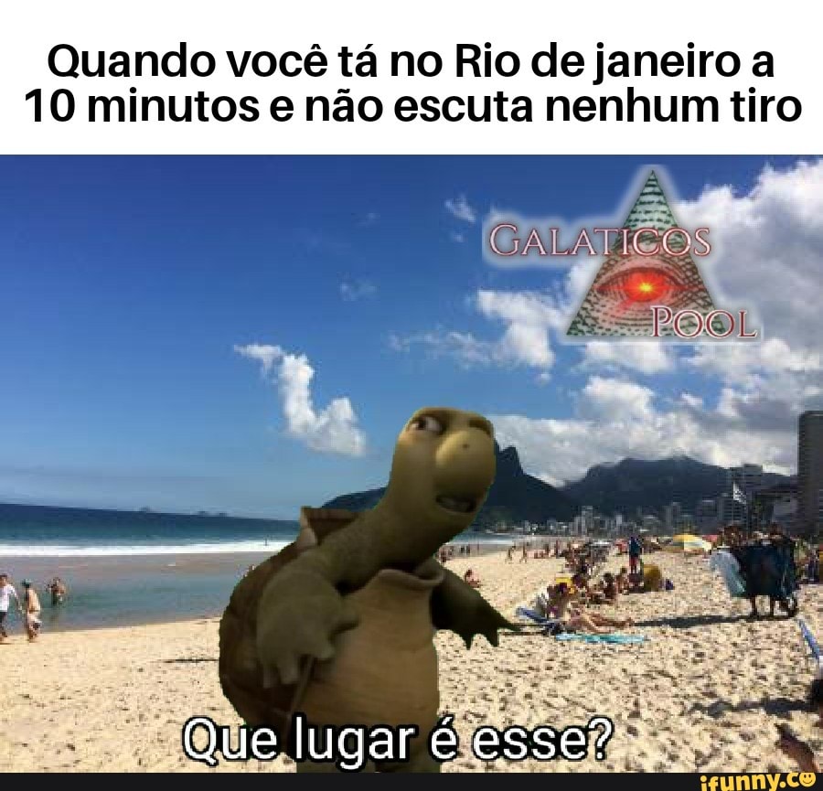 Quando você tá no Rio de janeiro a
10 minutos e não escuta nenhum tiro