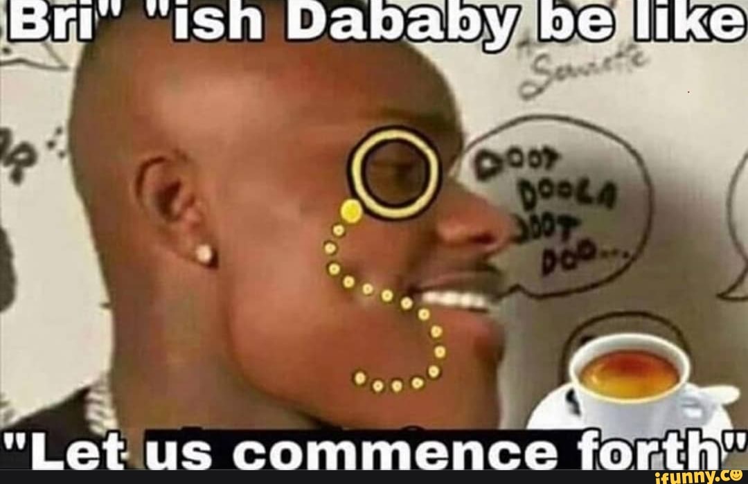 ish he
"Lat us commence forth"