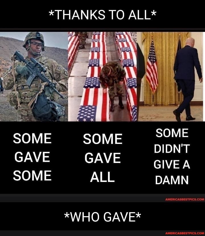 Thanks To All Some Gave Some Some Gave All Who Gave Some Didn T Givea Damn America S Best Pics And Videos
