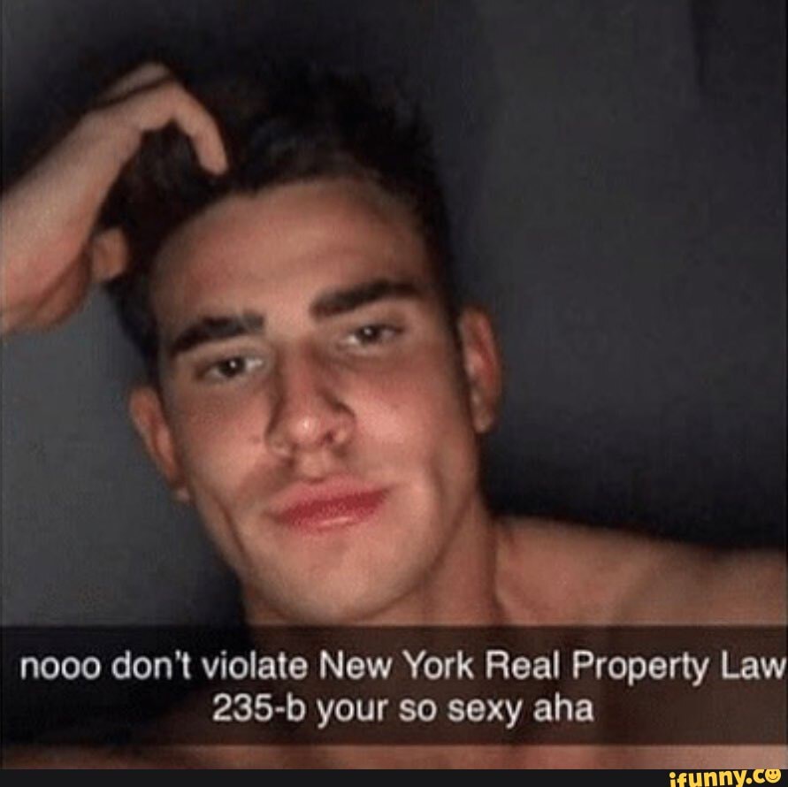 Nooo Dont Violate New York Real Property Law 235 B Your So Sexy Aha