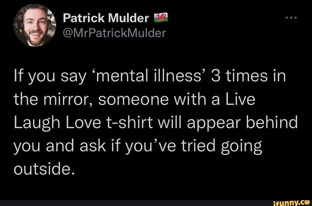 patrick-mulder-mrpatrickmulder-if-you-say-mental-illness-3-times