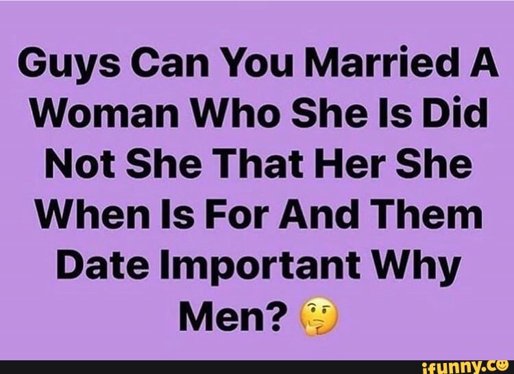 Guys Can You Married A Woman Who She Is Did Not She That Her She When ...