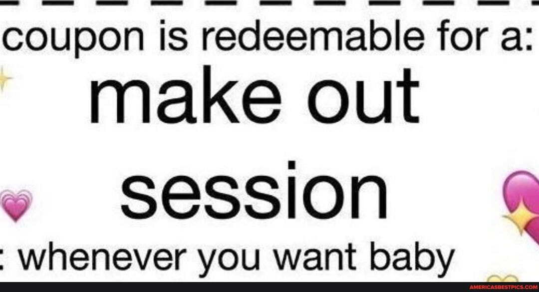 Coupon Is Redeemable For A Make Out Session Whenever Vou Want Baby America S Best Pics And Videos