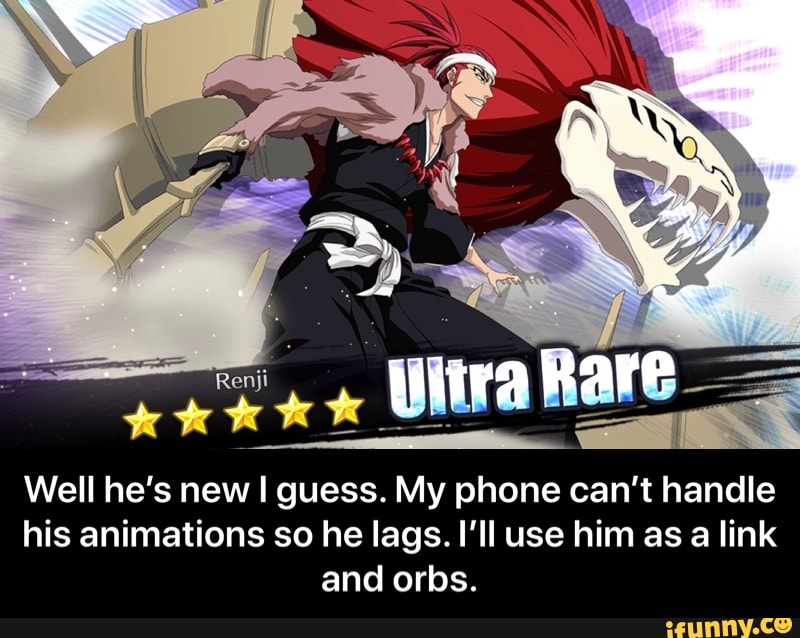 Well he's new I guess. My phone can't handle
his animations so he lags. I'll use him as a link
and orbs. - Well he’s new I guess. My phone can’t handle his animations so he lags. I’ll use him as a link and orbs.