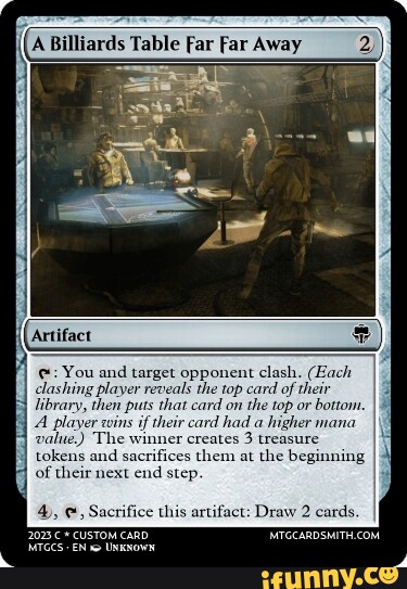 Artifact You and target opponent clash. (Each dashing player reveals the top  card of their library,