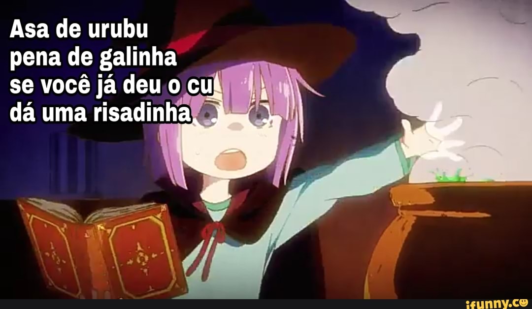 Asa de urubu
pena de galinha
se você já deu o cu
dá uma risadinha