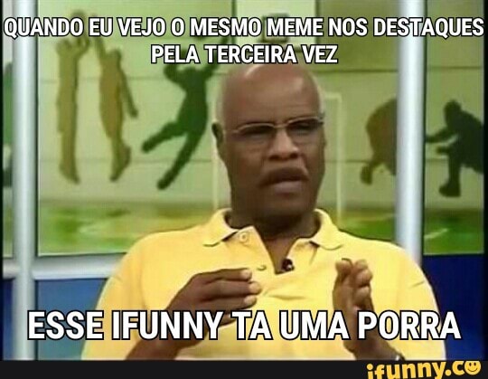 taumaporra, todesacocheio, chegadememesrepetidos, minhastagssãounicas, tagdesnecessaria