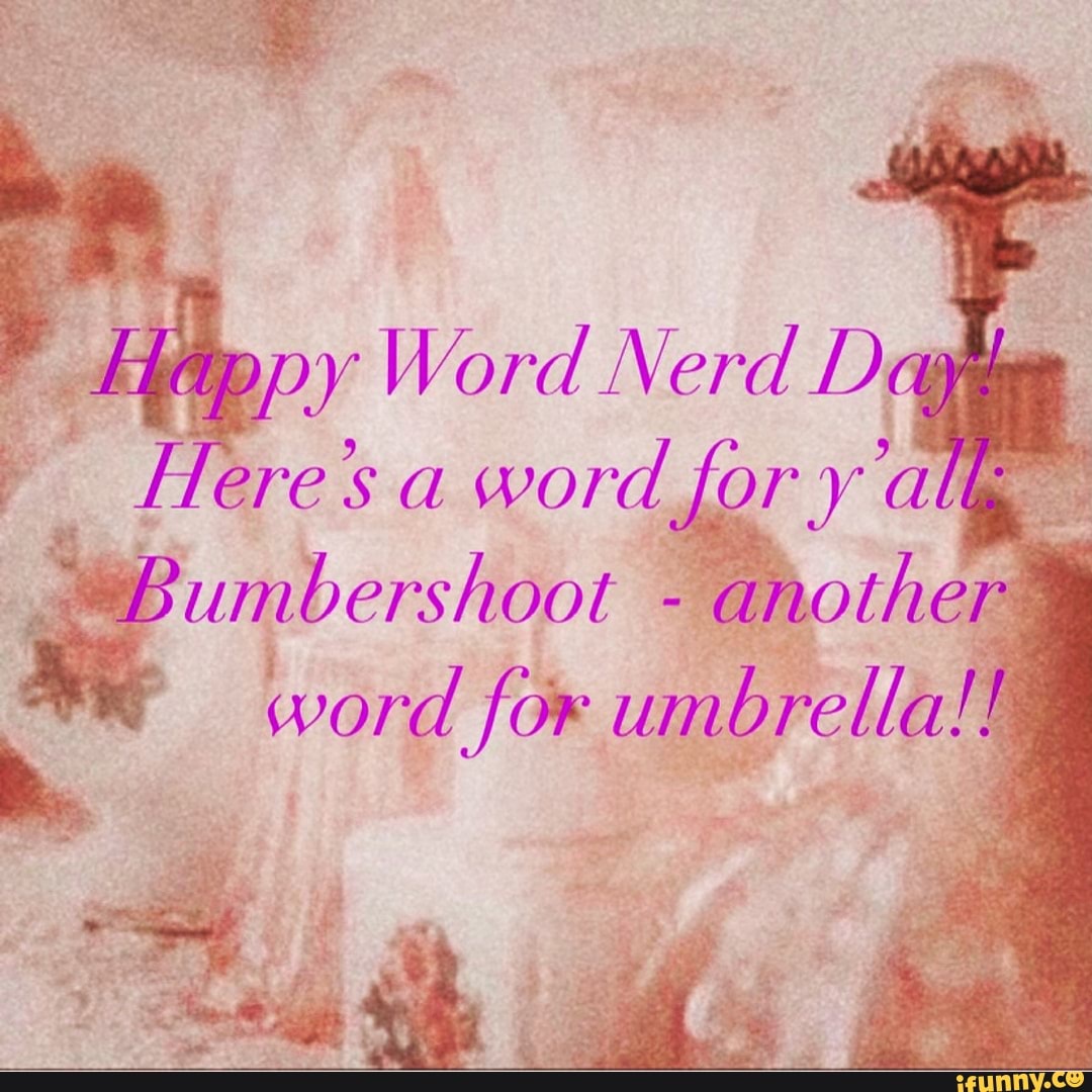 happy-word-nerd-day-heres-a-word-for-y-alt-bumbershoot-another-word