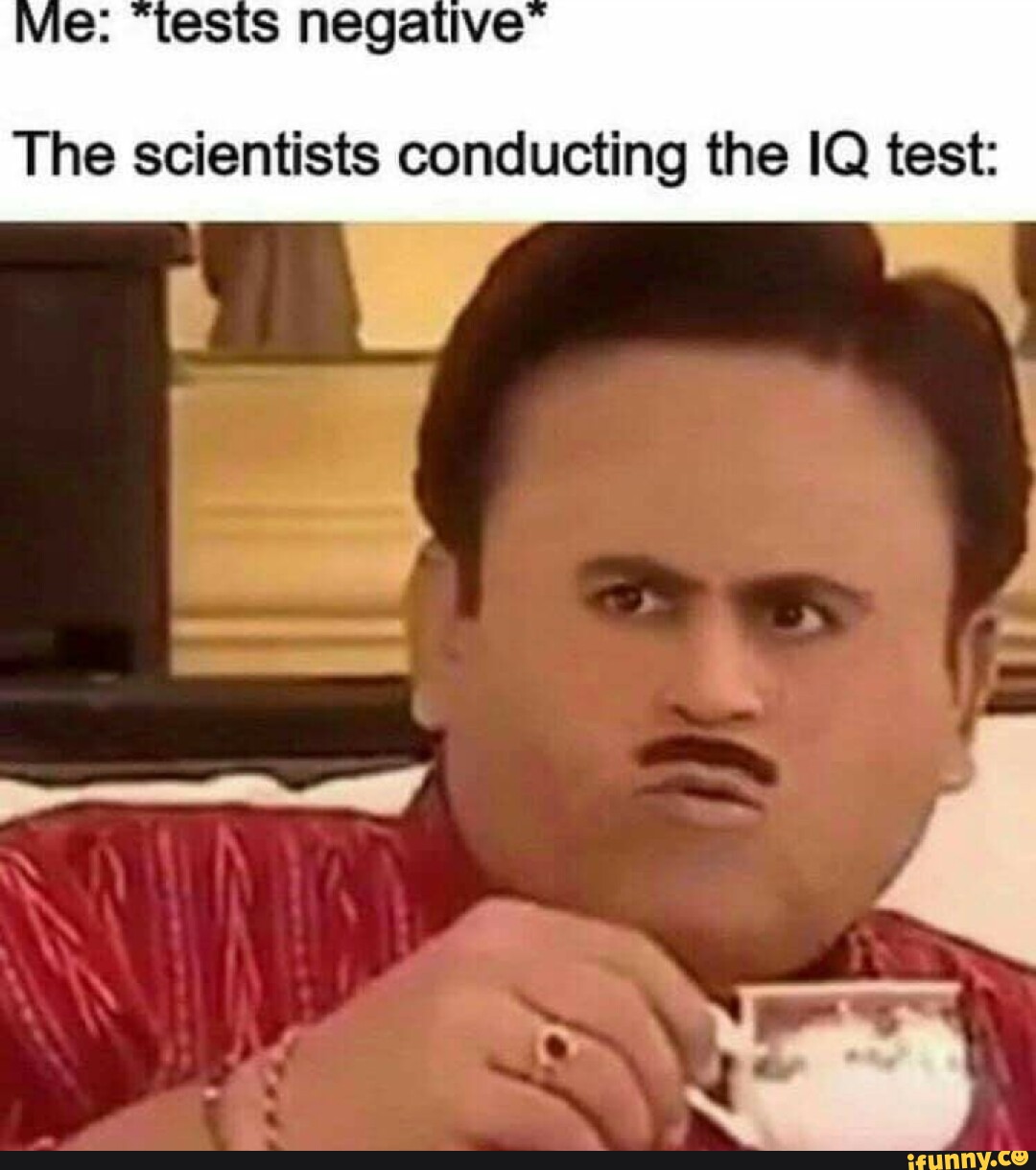 The scientists conducting the IQ test iFunny