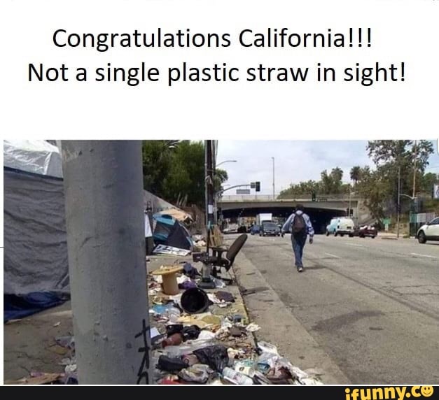 Congratulations California!!! Not a single plastic straw in sight! iFunny