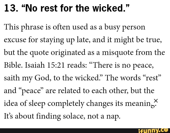 13 No Rest For The Wicked This Phrase Is Often Used As A Busy Person Excuse