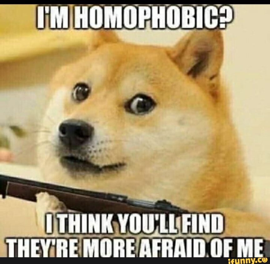 Im Homophobies Think Youte Fine They Se Mgre Sergi Me