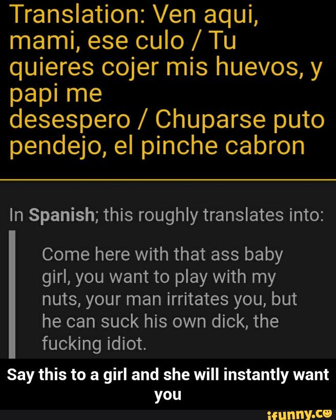 Translation Ven Aqui Mami Ese Culo