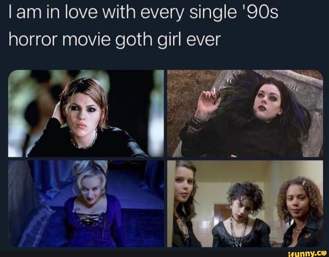 Lam In Love With Every Single Horror Movie Goth Girl Ever - Ifunny