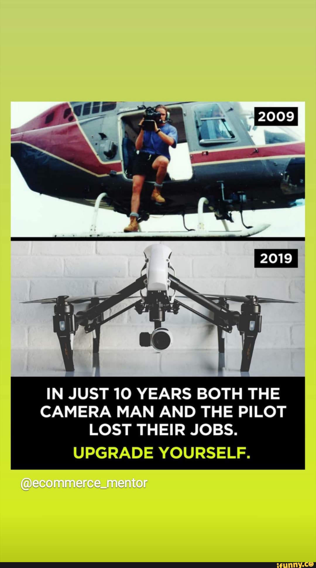IN JUST 10 YEARS BOTH THE CAMERA MAN AND THE PILOT LOST THEIR JOBS