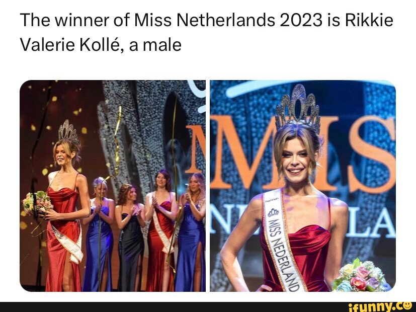 The winner of Miss Netherlands 2023 is Rikkie Valerie Koll, a male - iFunny