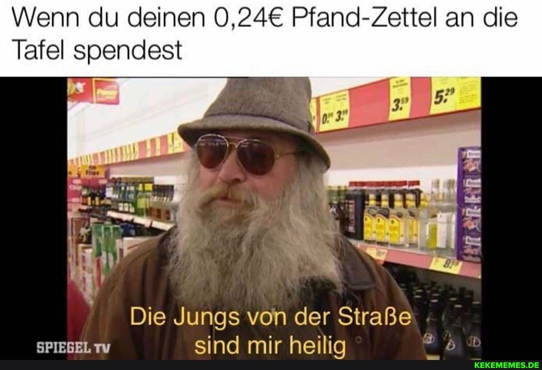 Wenn du deinen Pfand-Zettel an die
Tafel spendest
Die Jungs von der Straße einN mir hailr