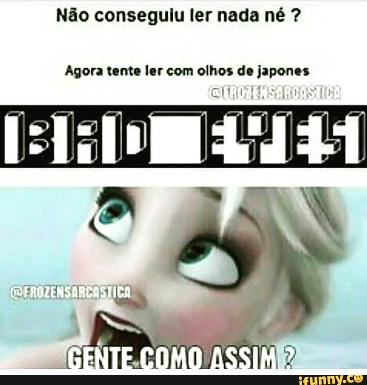 Não consegulu ler nada né Agora tente ler com olhos de nina