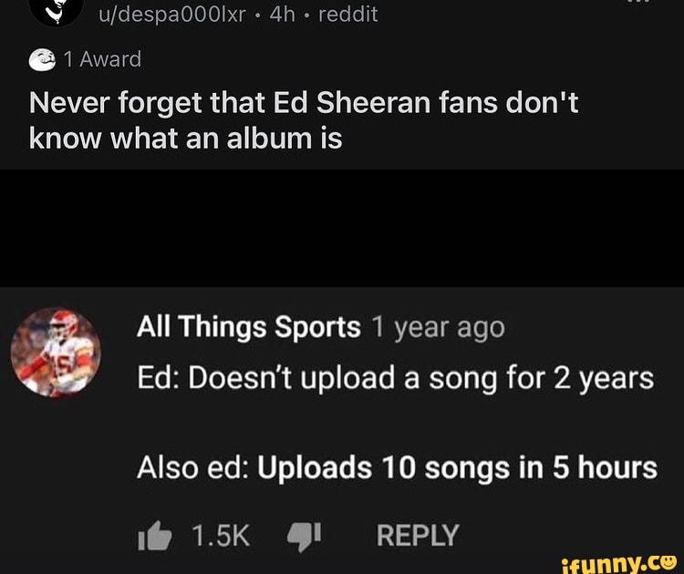 reddit Award Never that Ed Sheeran fans don't know what an