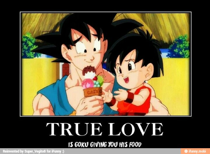 TRUE TONS
1S GOKU GIVING YOU HIS FOOD