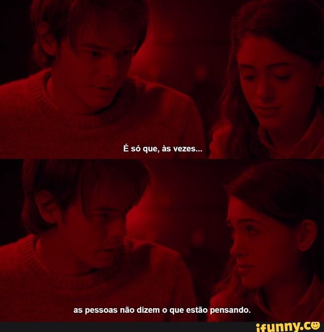 as pessoas não dizem o que estão pensando.