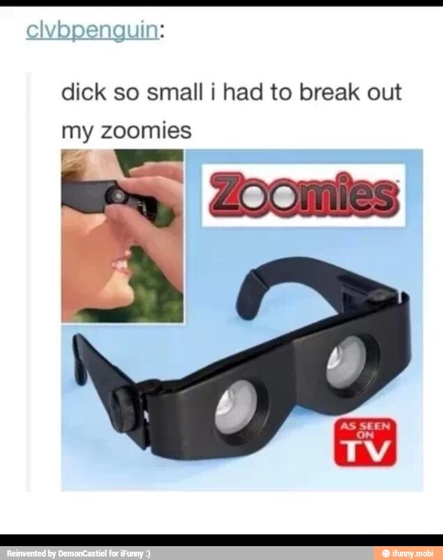 dick so small i had to break out
my zoomies
E