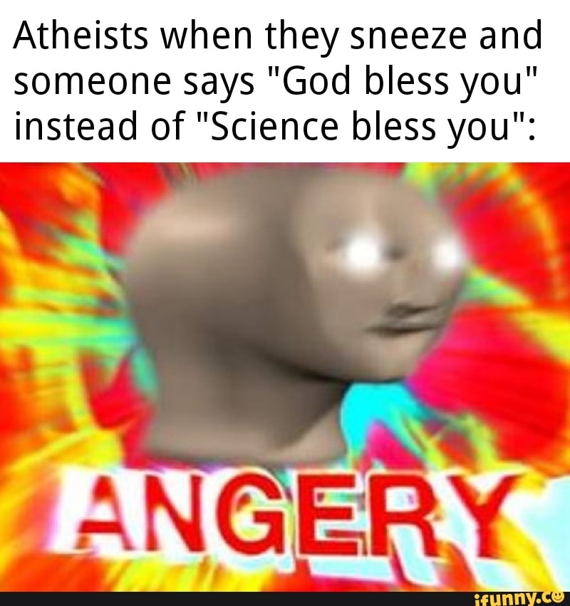 atheists-when-they-sneeze-and-someone-says-god-bless-you-instead-of