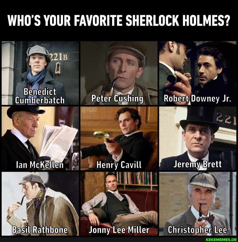 WHO'S YOUR FAVORITE SHERLOCK HOLMES? Benedict Cumberbatch Peter Cushing lan Wen 