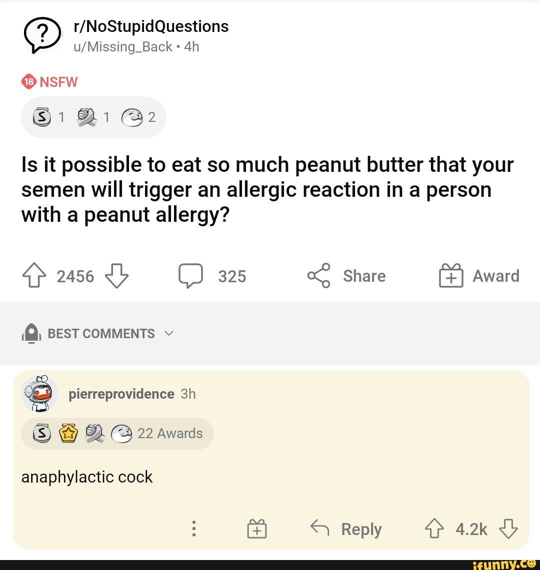 NSFW /NoStupidQuestions Qi Is it possible to eat so much peanut butter