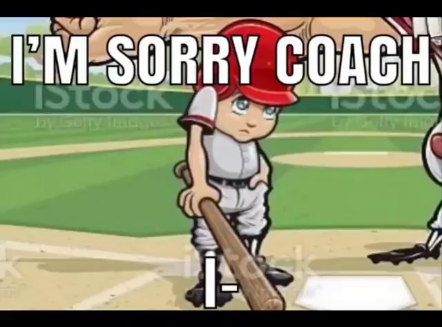 I'm Sorry Coach